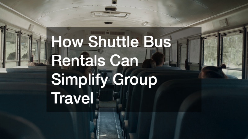 How Shuttle Bus Rentals Can Simplify Group Travel