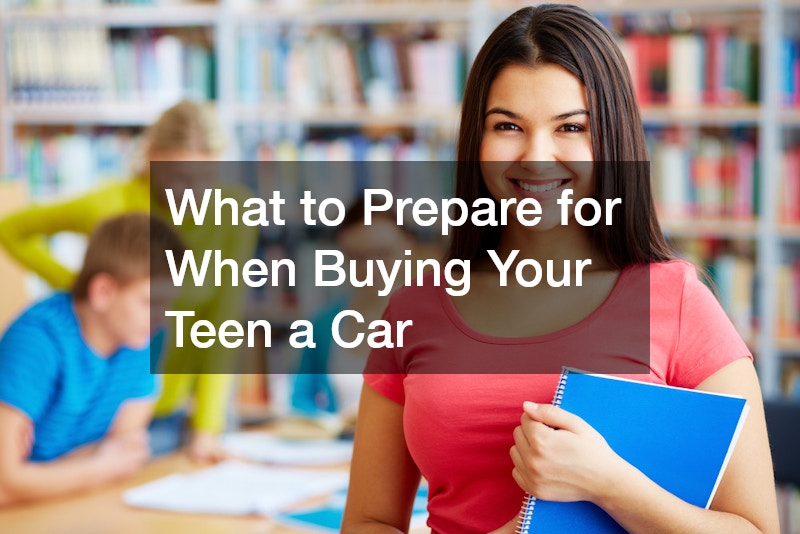 What to Prepare for When Buying Your Teen a Car